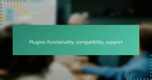Plugins: functionality, compatibility, support