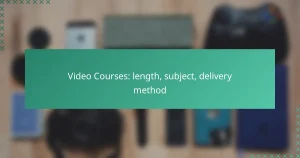 Video Courses: length, subject, delivery method