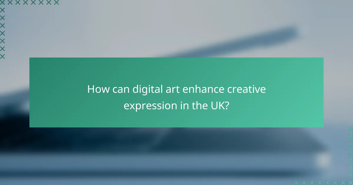 How can digital art enhance creative expression in the UK?