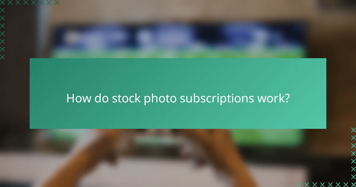 How do stock photo subscriptions work?