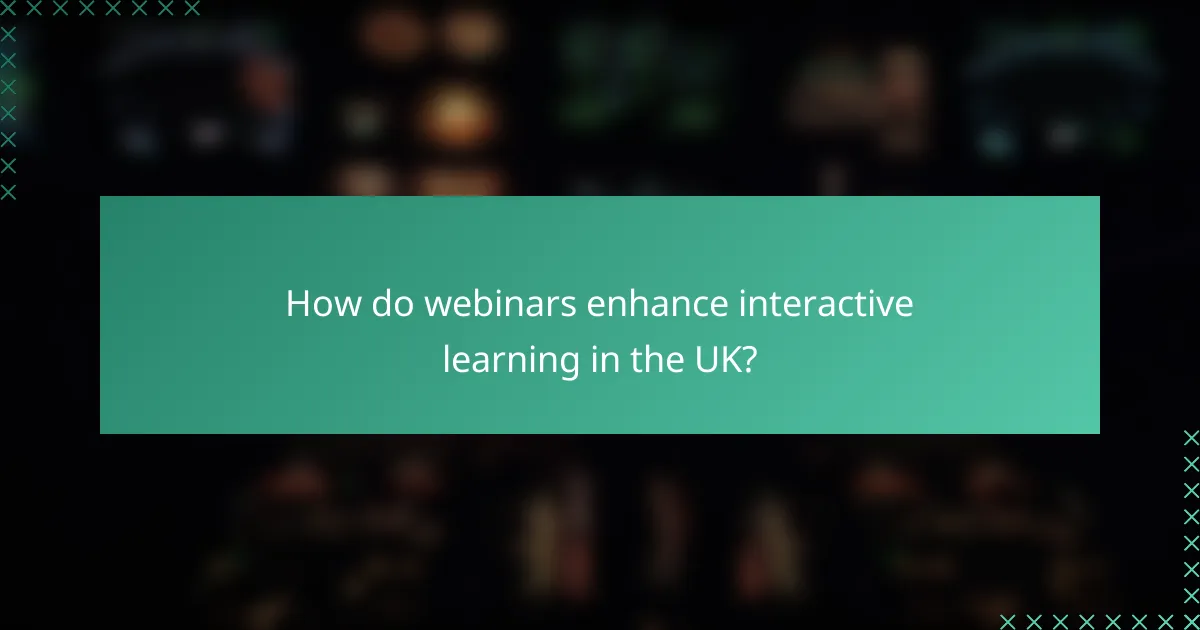 How do webinars enhance interactive learning in the UK?