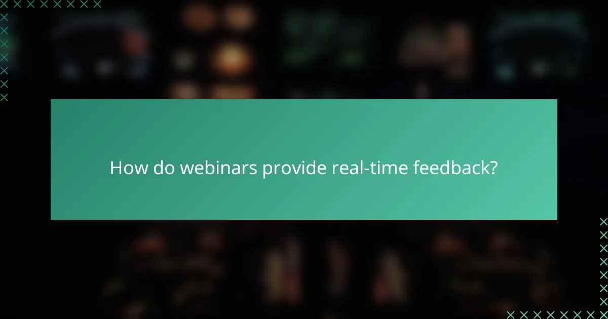 How do webinars provide real-time feedback?