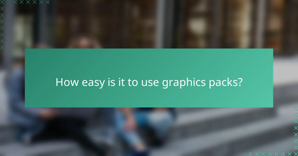 How easy is it to use graphics packs?
