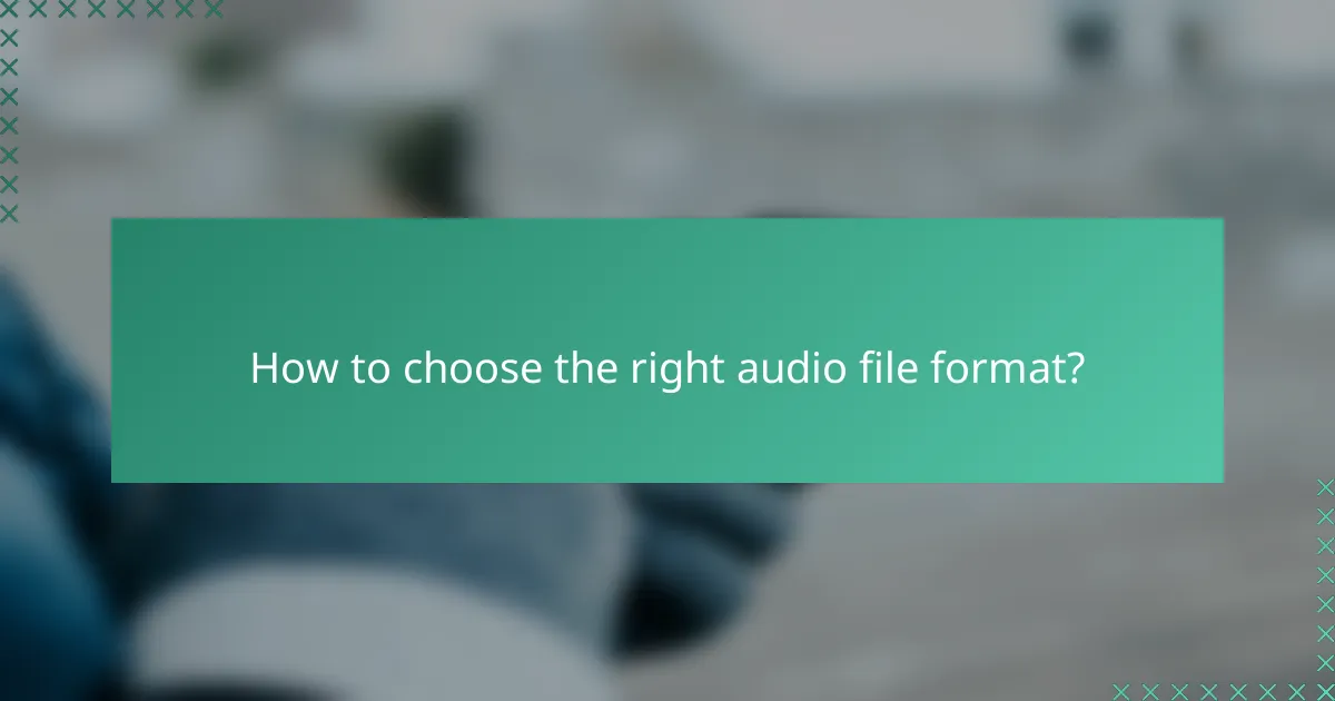 How to choose the right audio file format?