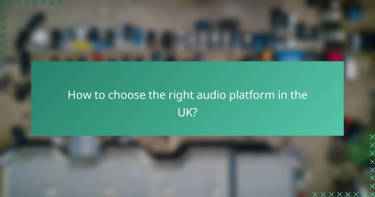 How to choose the right audio platform in the UK?