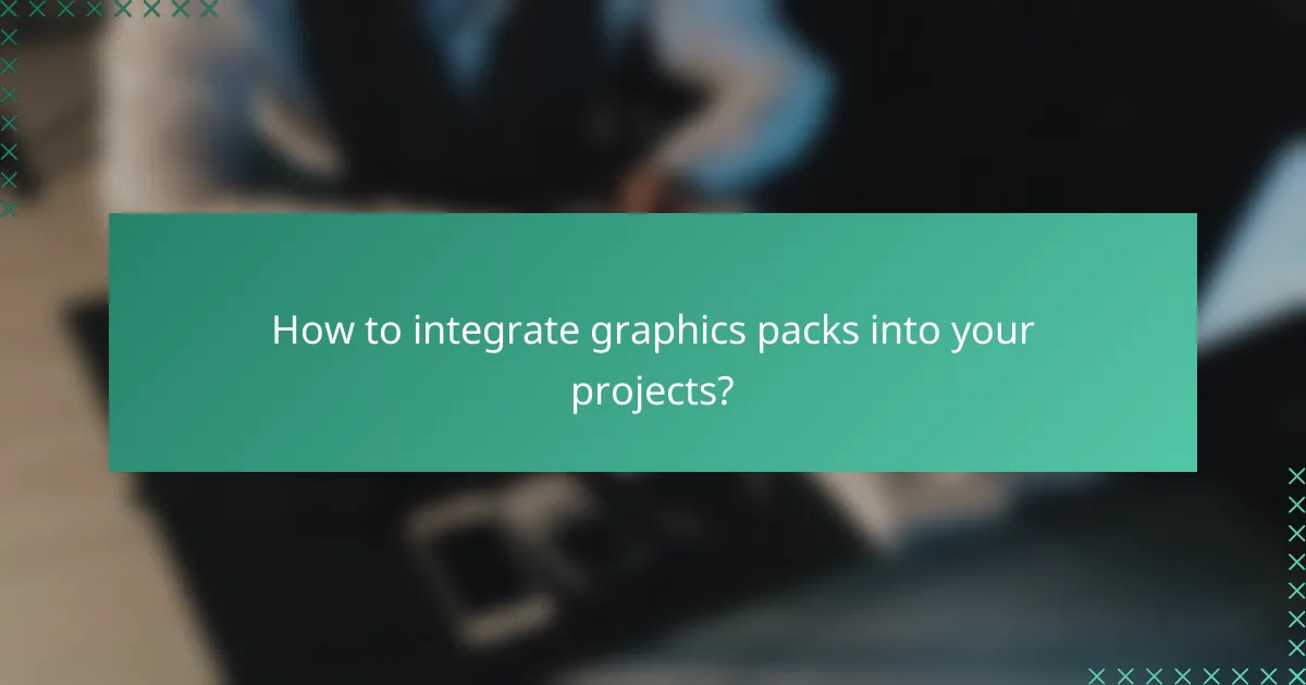How to integrate graphics packs into your projects?