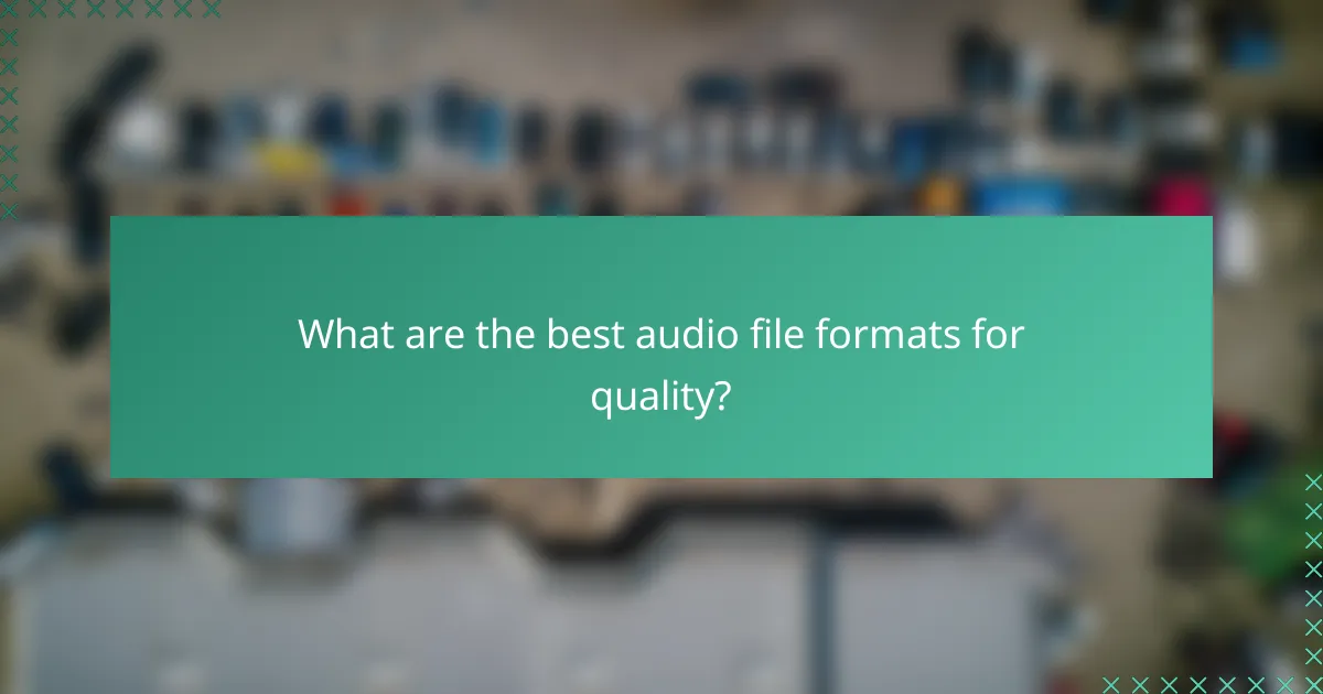 What are the best audio file formats for quality?