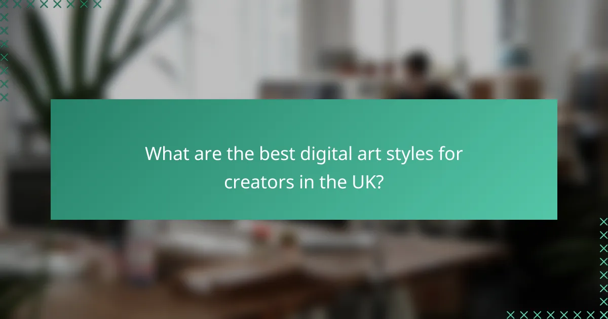 What are the best digital art styles for creators in the UK?