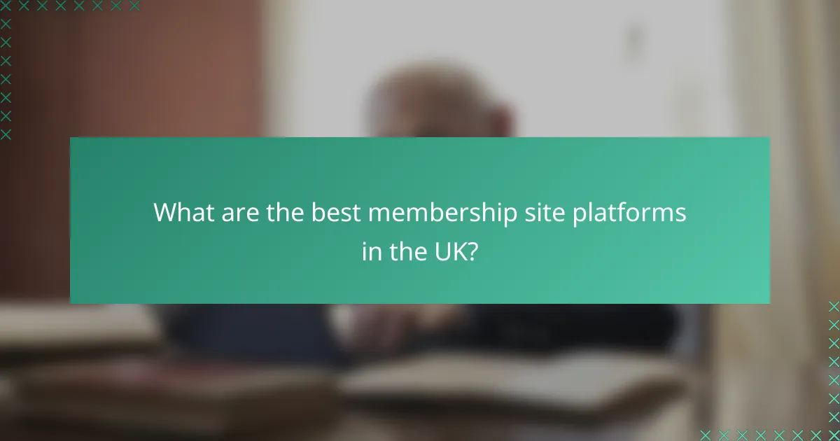 What are the best membership site platforms in the UK?
