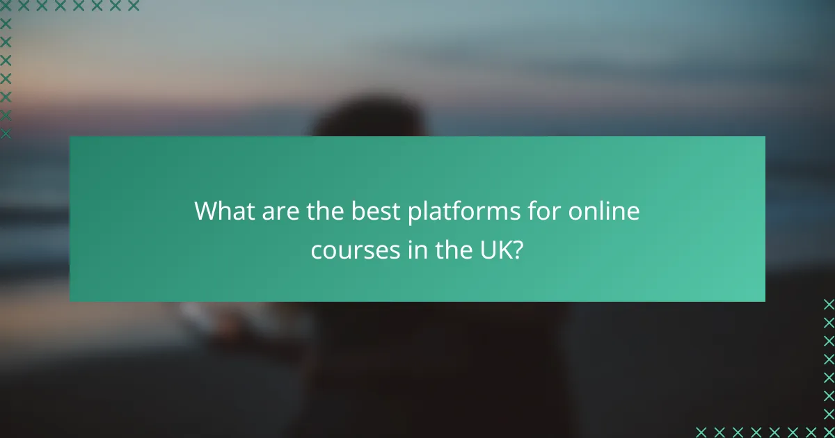 What are the best platforms for online courses in the UK?