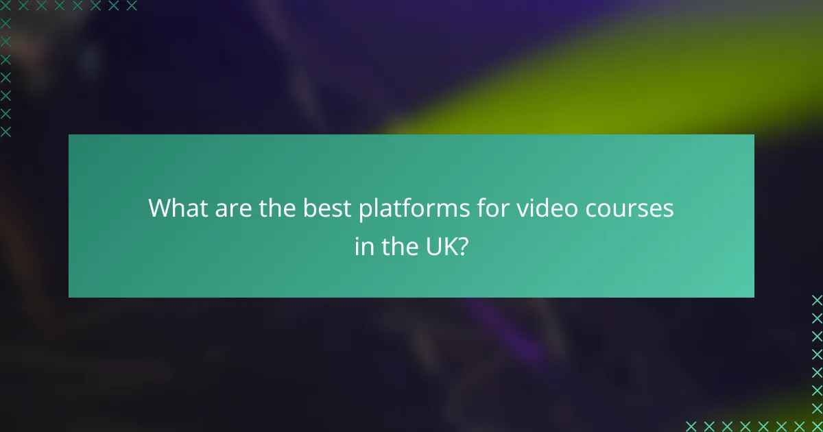 What are the best platforms for video courses in the UK?