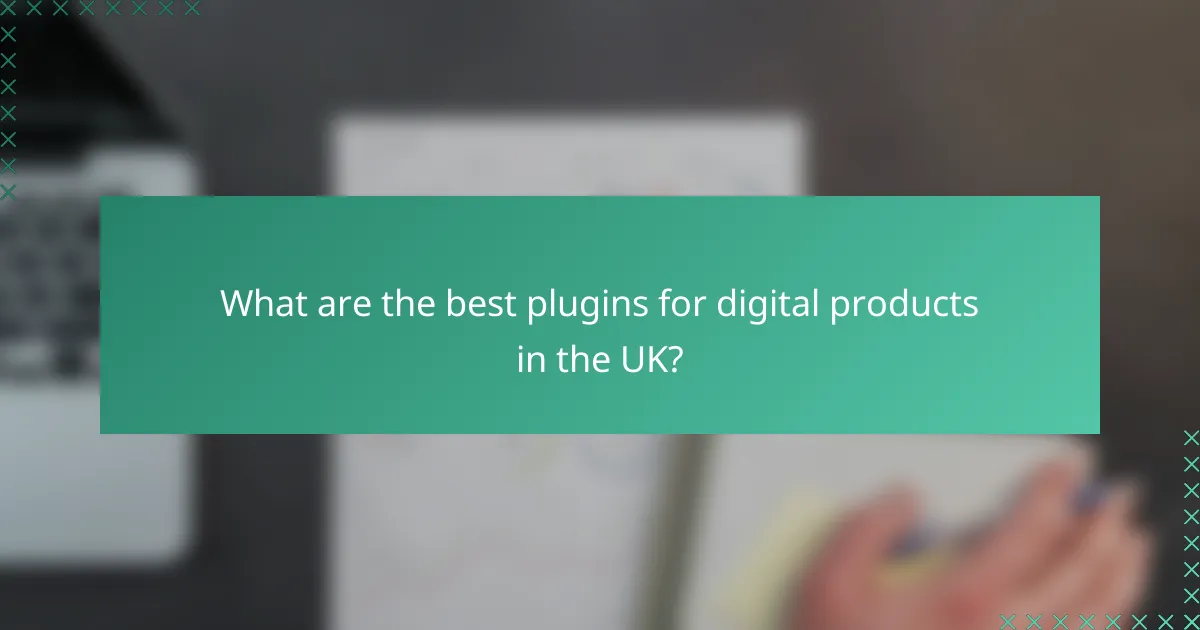 What are the best plugins for digital products in the UK?