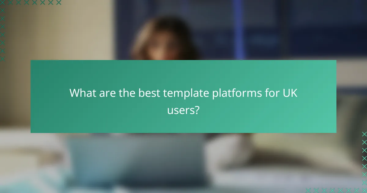 What are the best template platforms for UK users?