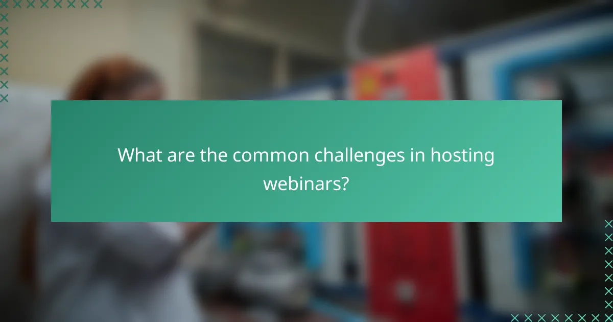 What are the common challenges in hosting webinars?