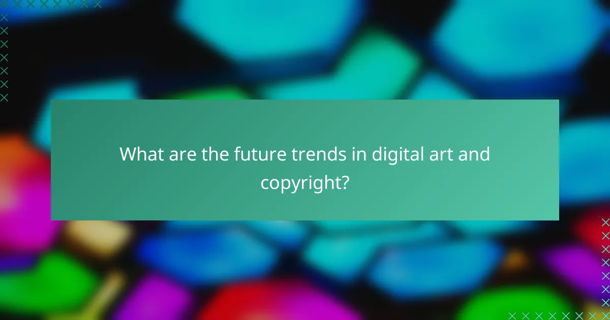 What are the future trends in digital art and copyright?