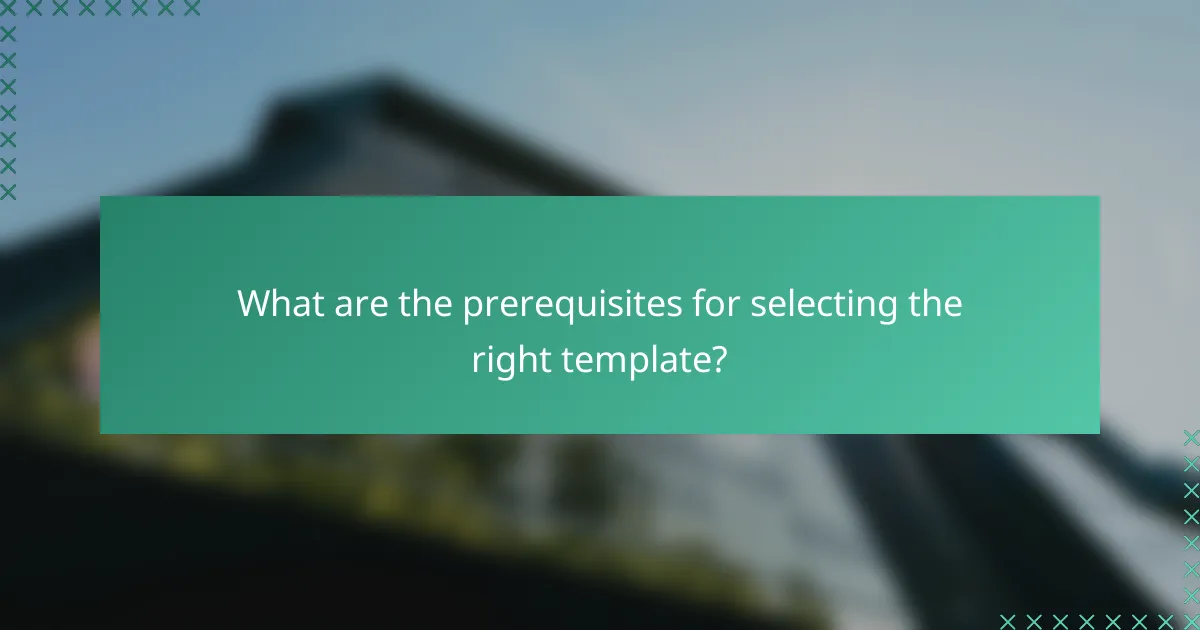 What are the prerequisites for selecting the right template?