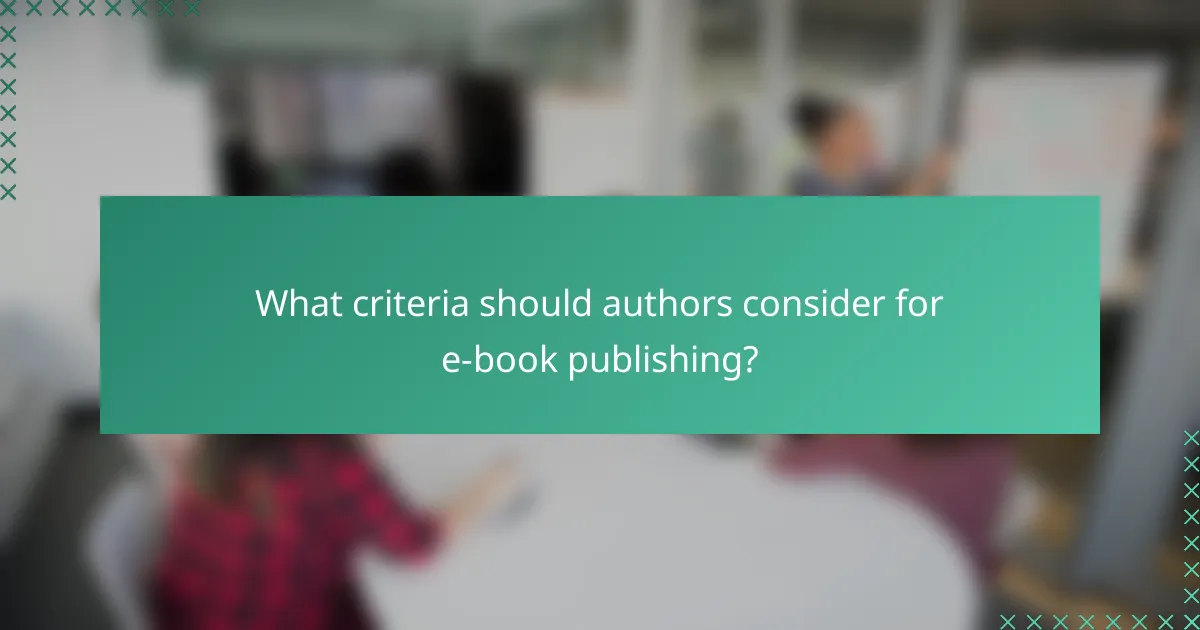 What criteria should authors consider for e-book publishing?