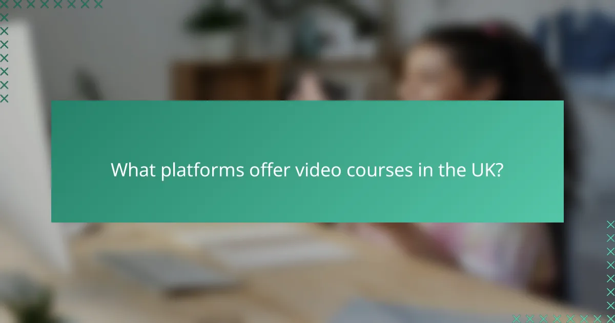 What platforms offer video courses in the UK?