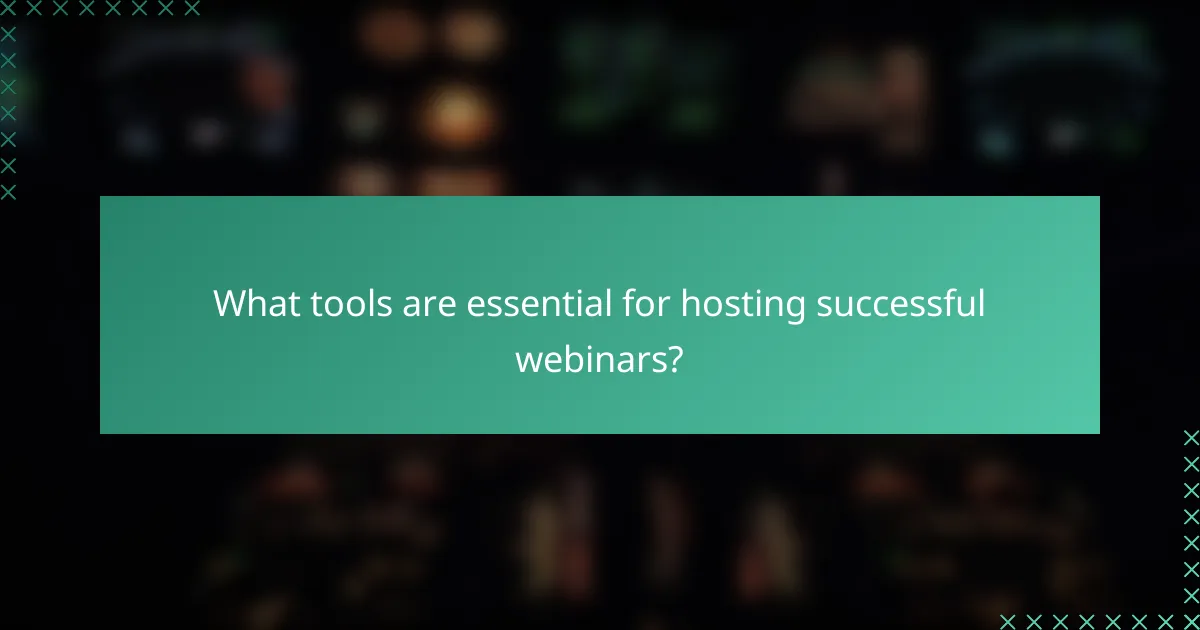 What tools are essential for hosting successful webinars?