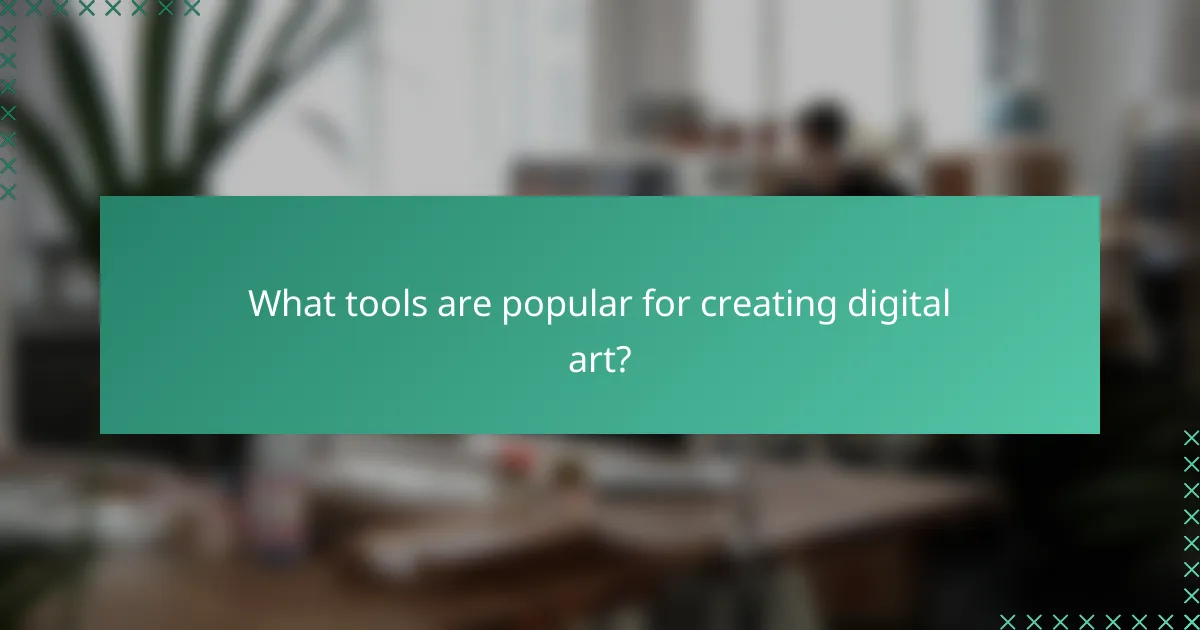 What tools are popular for creating digital art?